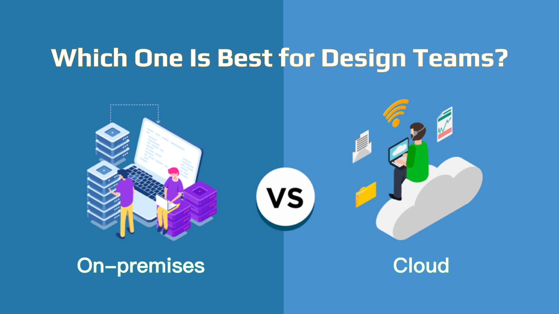 On Premise vs. Cloud solutions: Which One Is Best for Design Teams